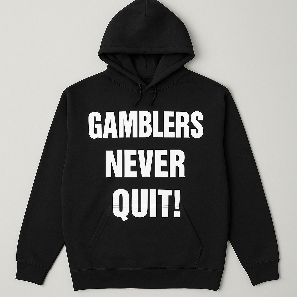GAMBLERS NEVER QUIT HOODIE
